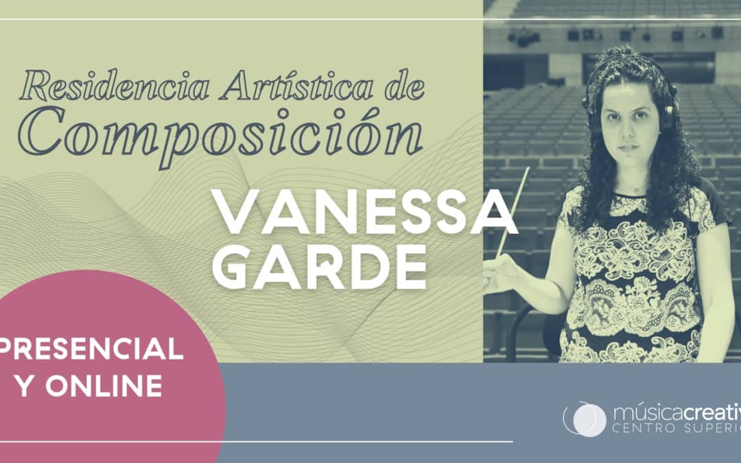 Vanessa Garde estrena la Residencia Artística de Composición del Centro Superior Música Creativa